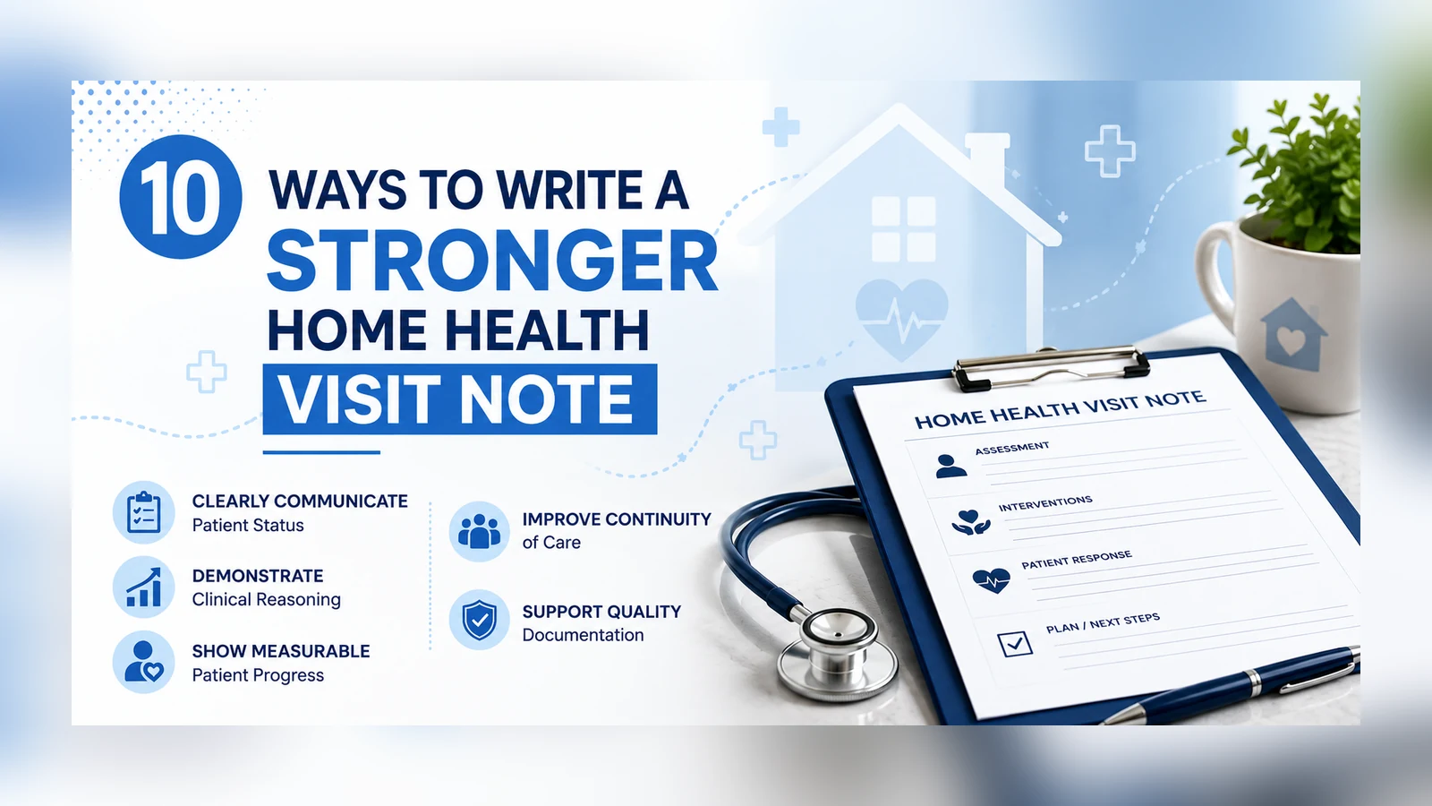 10 Ways to Write a Stronger Home Health Visit Note