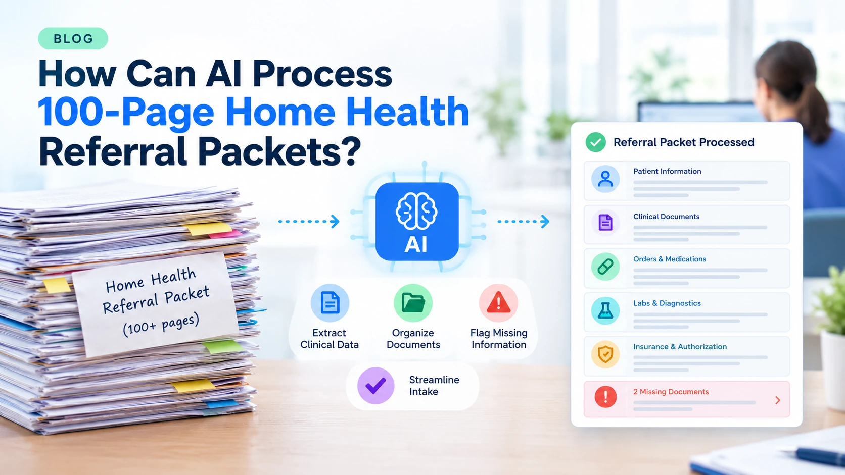 How Can AI Process 100-Page Home Health Referral Packets?