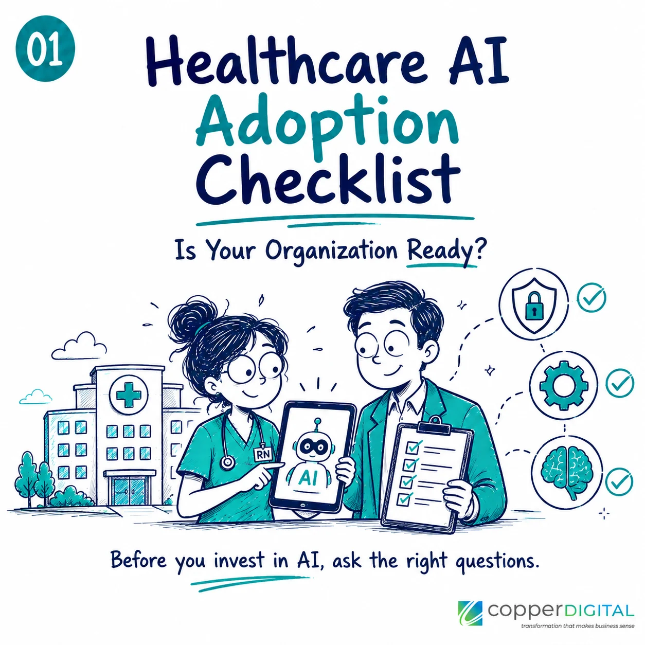 Healthcare AI Adoption Checklist illustration: a nurse and an administrator review an AI tablet and a checklist beside a hospital, with security, workflow, and AI icons. Is your organization ready? Before you invest in AI, ask the right questions.