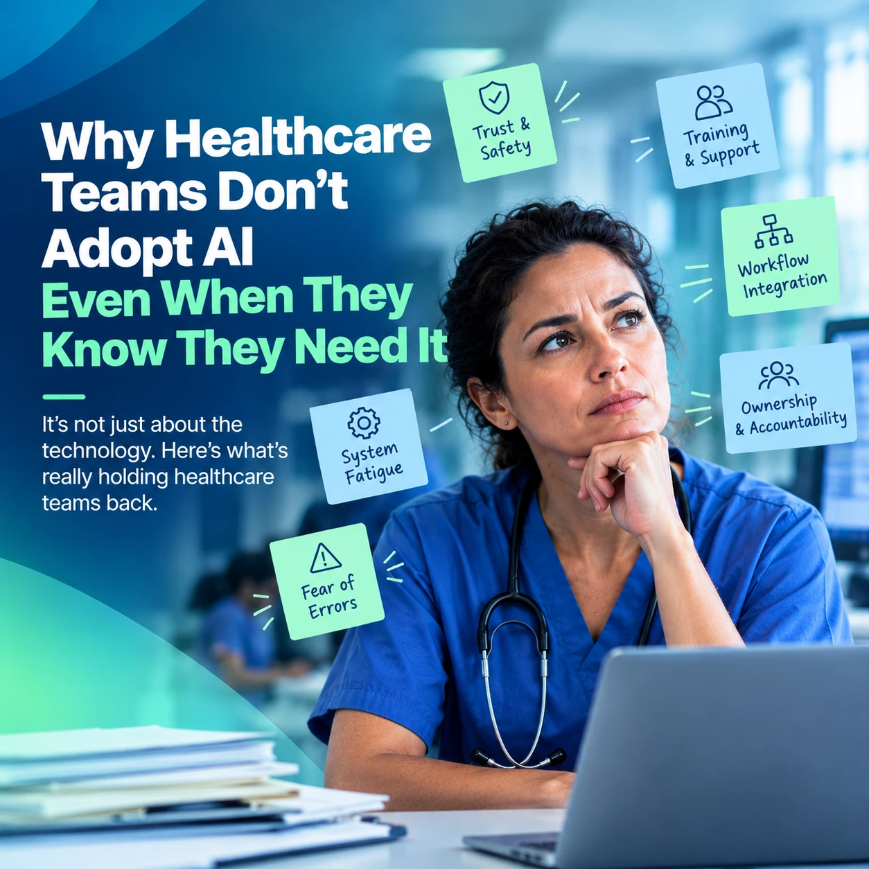 Why Healthcare Teams Don't Adopt AI Even When They Know They Need It