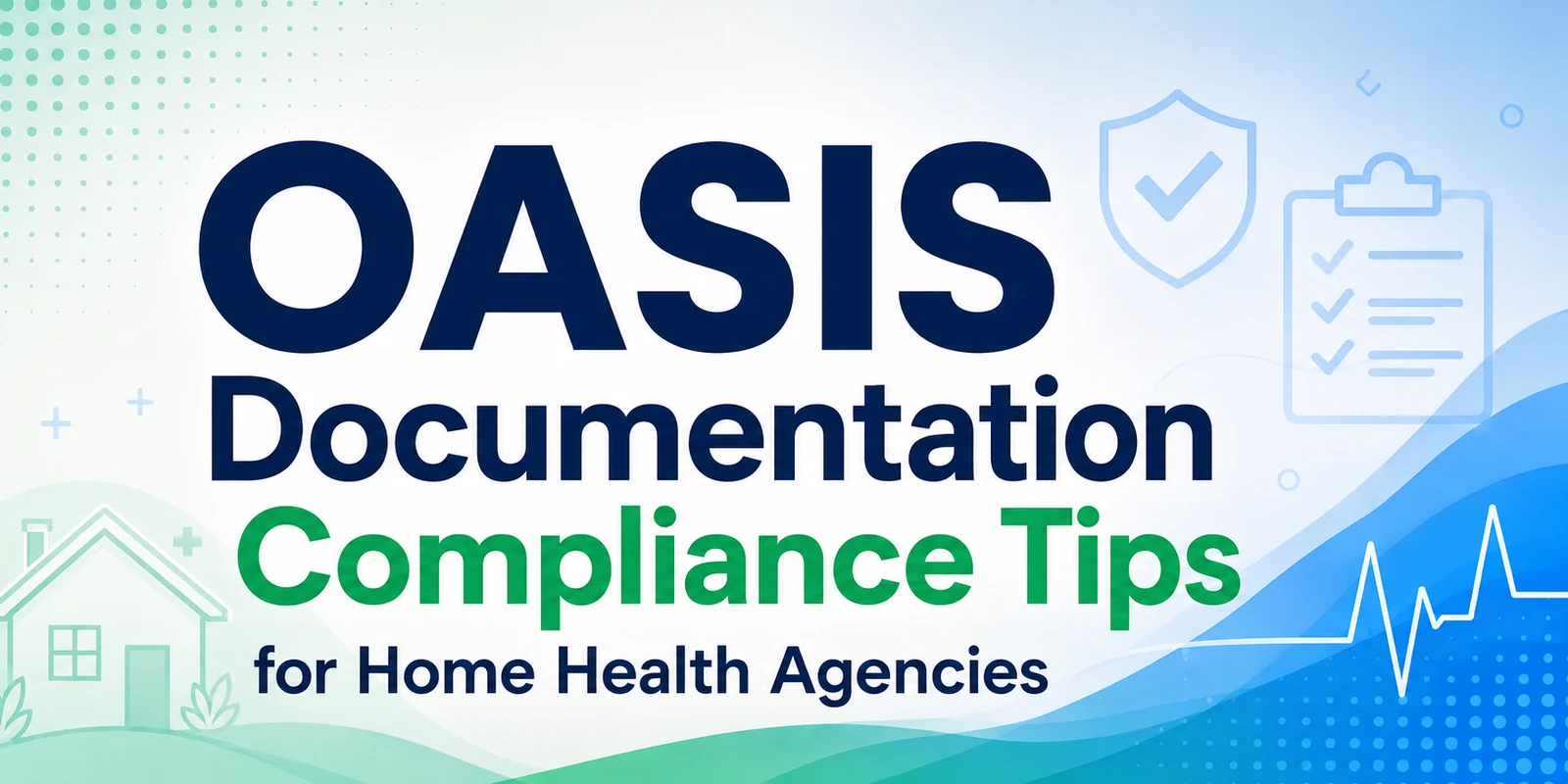 OASIS Documentation Compliance Tips for Home Health Agencies